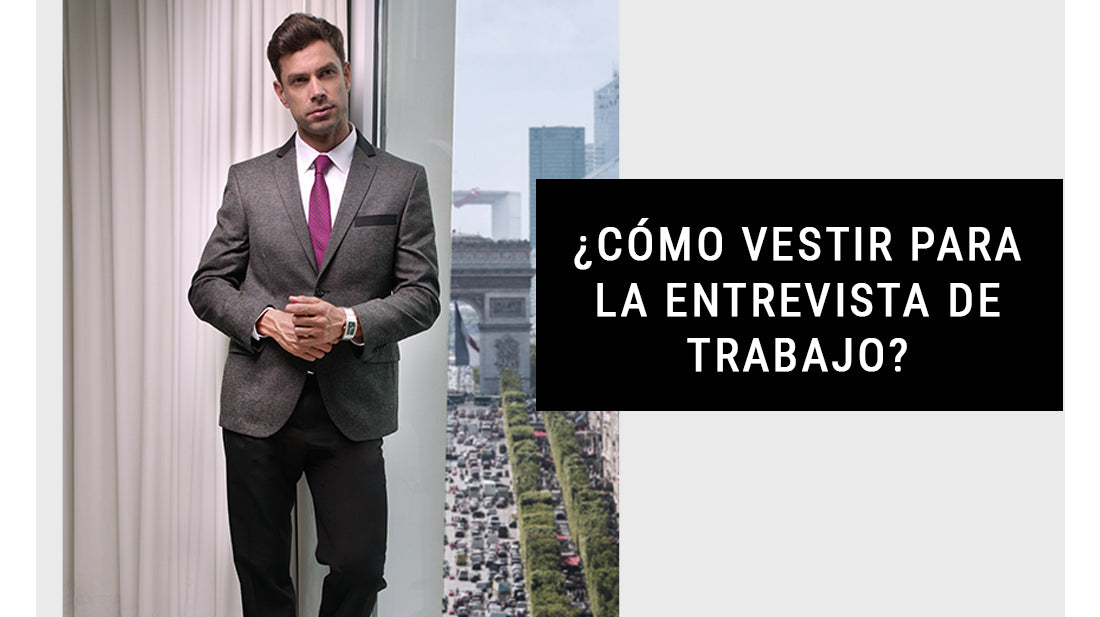 ¿ CÓMO VESTIR PARA LA ENTREVISTA DE TRABAJO ?