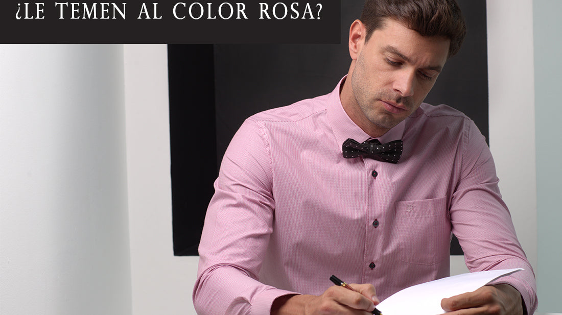 ¡CABALLEROS! ¿LE TEMEN AL COLOR ROSA?