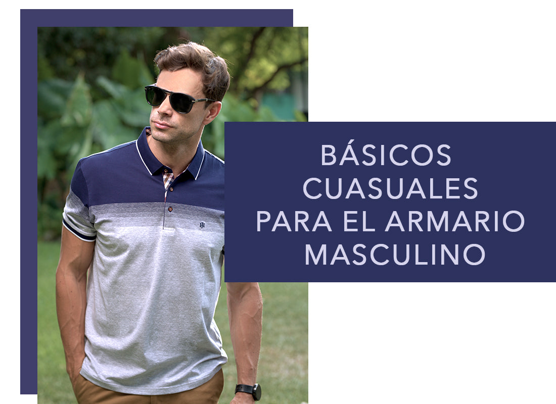 BÁSICOS CASUALES PARA EL ARMARIO MASCULINO