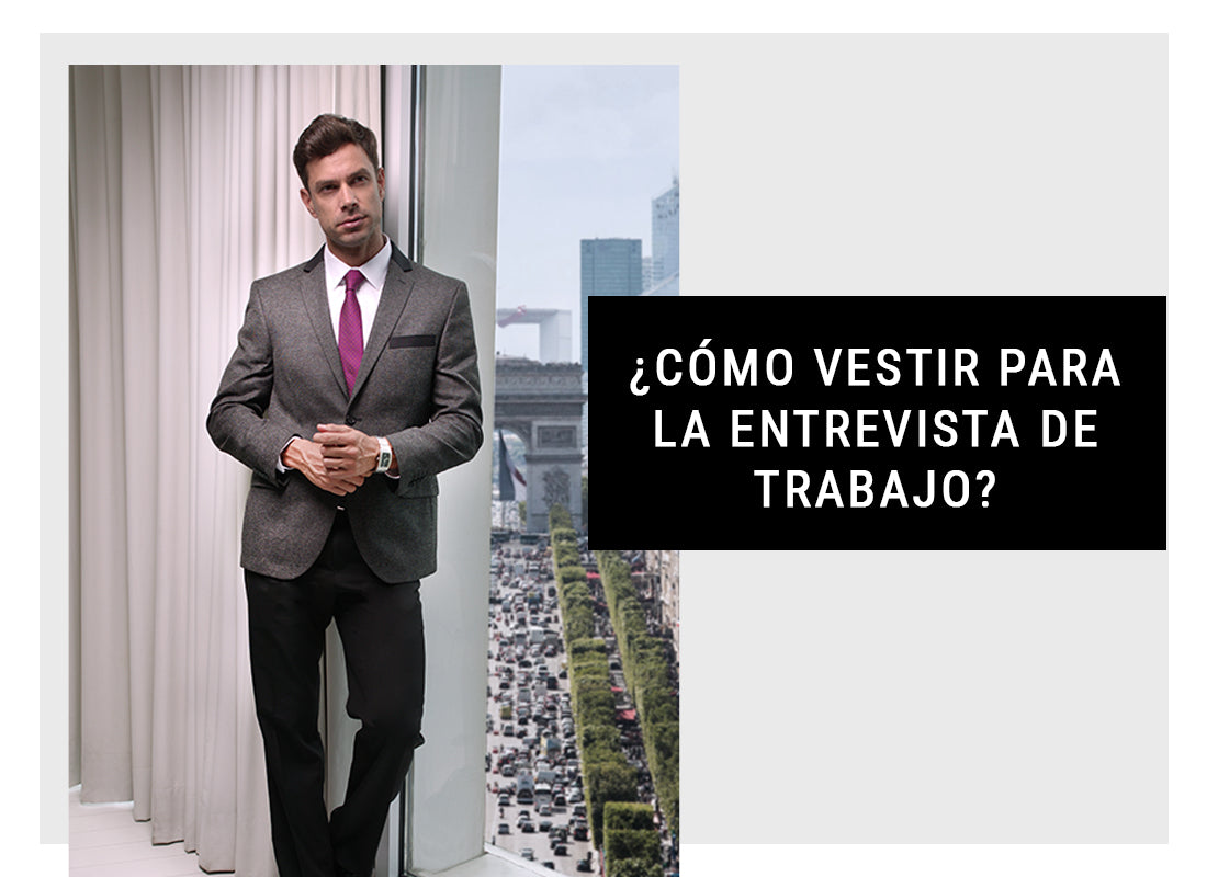 ¿ CÓMO VESTIR PARA LA ENTREVISTA DE TRABAJO ?