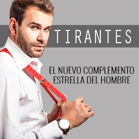 TIRANTES HOMBRE, TIRANTES PARA HOMBRE, MODA DE HOMBRE
