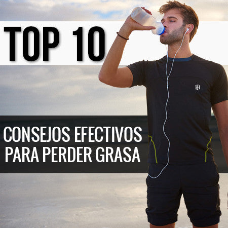 10 CONSEJOS EFECTIVOS PARA PERDER GRASA